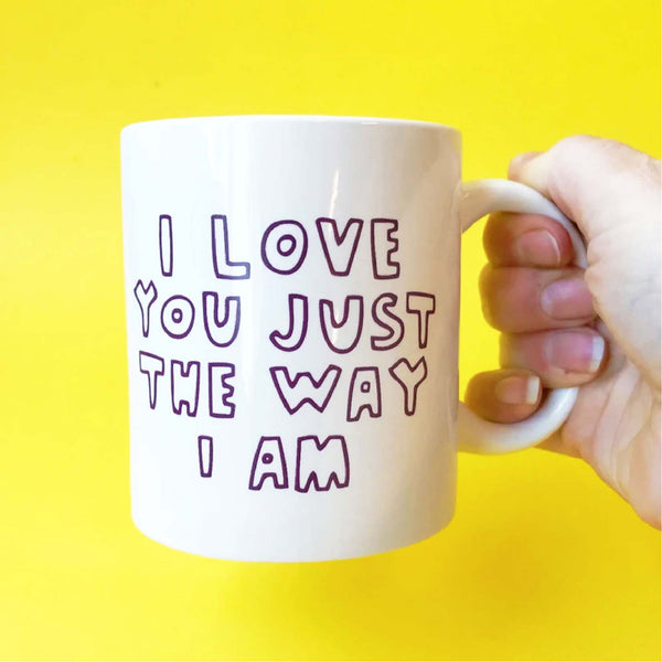 Able & Game: Mug - I Love You Just The Way I Am