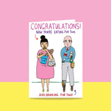 Able & Game: Greeting Card - Congratulations Now You're Eating For Two and Drinking For Two