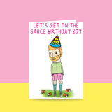 Able & Game: Birthday Card - Let's Get On The Sauce Birthday Boy