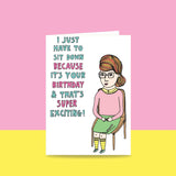 Able & Game: Birthday Card - I Just Have To Sit Down Because It's Your Birthday and That's Super Exciting