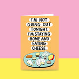 Able & Game: Greeting Card - I'm Not Going Out Tonight. I'm Staying Home and Eating Cheese