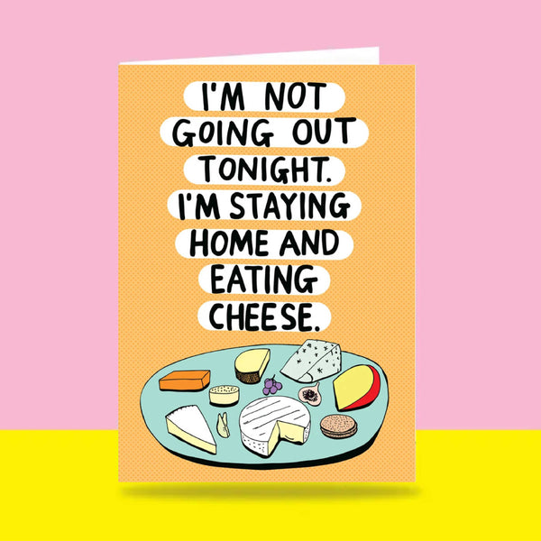 Able & Game: Greeting Card - I'm Not Going Out Tonight. I'm Staying Home and Eating Cheese