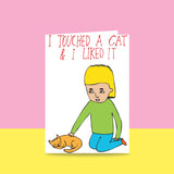 Able & Game: Greeting Card - I Touched a Cat & I Liked It