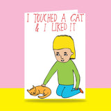 Able & Game: Greeting Card - I Touched a Cat & I Liked It