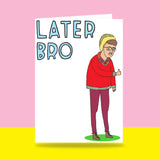 Able & Game: Greeting Card - Later Bro