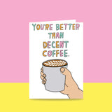 Able & Game: Love Card - You're Better Than Decent Coffee