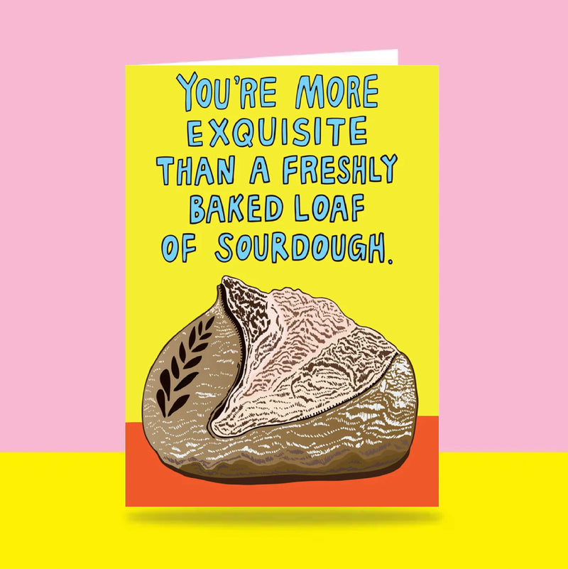 Able & Game: Love Card - You're More Exquisite Than a Freshly Baked Loaf Of Sourdough