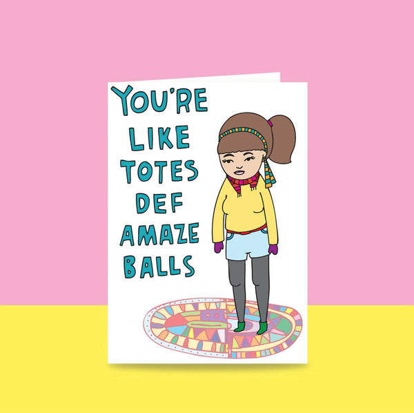 Able & Game: Love Card - You're Like Totes Def Amaze Balls Girl