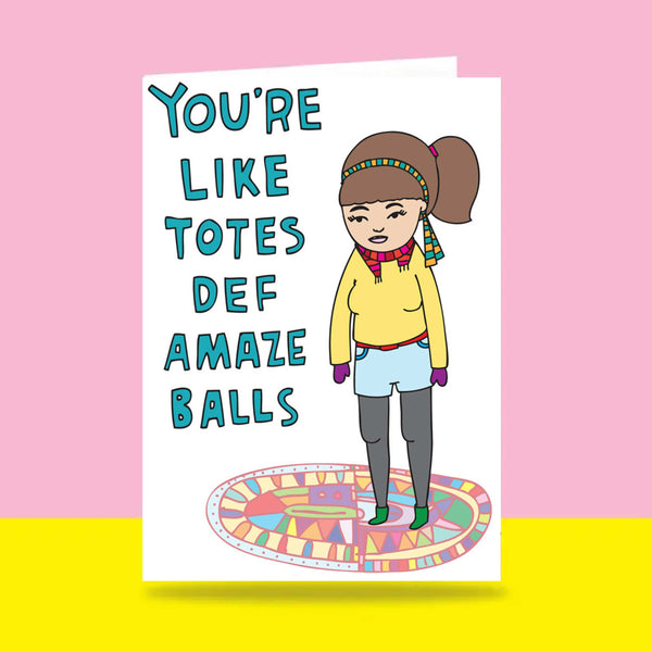 Able & Game: Love Card - You're Like Totes Def Amaze Balls Girl