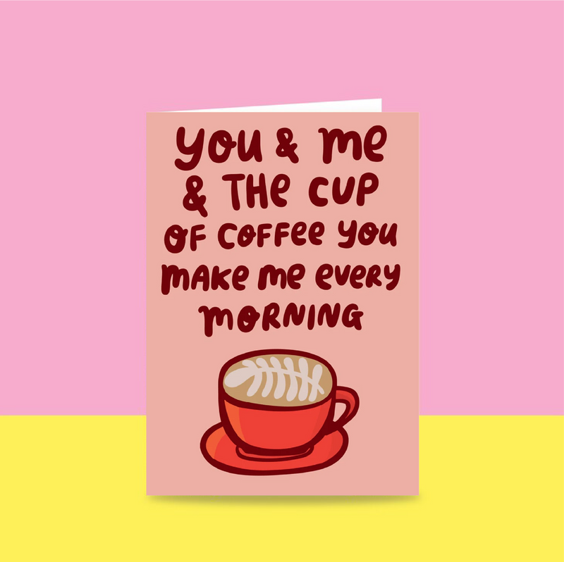 Able & Game: Love Card - You And Me And The Cup Of Coffee You Make Me Every Morning