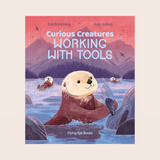 Book: Curious Creatures Working With Tools - Zoe Armstrong & Anja Susanj