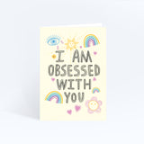 Sunpatch Society: Greeting Card - I Am Obsessed With You