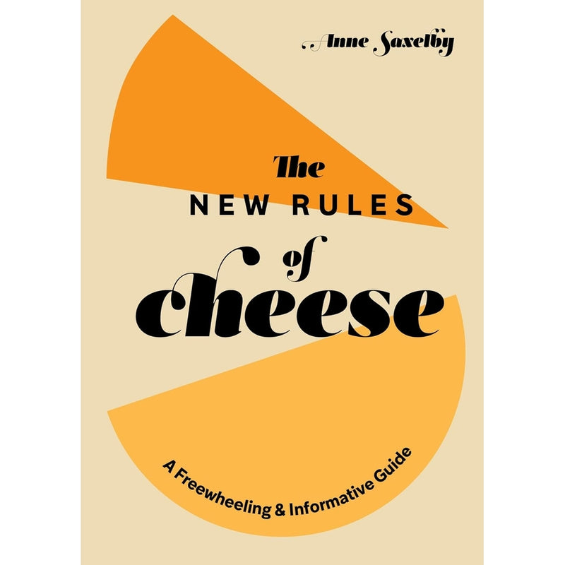 Book: The New Rules Of Cheese: A Freewheeling And Informative Guide