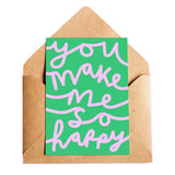 Lottie Hall Studio: Greeting Card - You Make Me So Happy