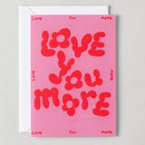 Wrap: Love You More Embossed Greetings Card