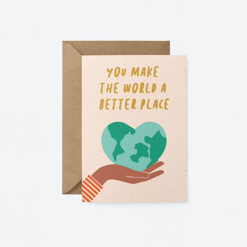 Graphic Factory: Greeting Card - You Make The World A Better Place