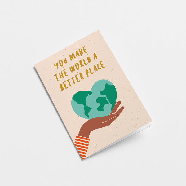 Graphic Factory: Greeting Card - You Make The World A Better Place