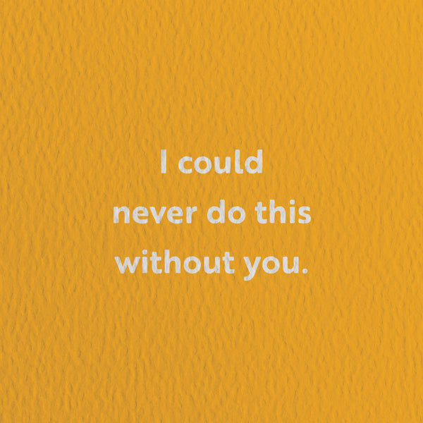 Graphic Factory: Love Card - I Could Never Do This Without You